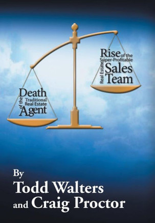 Death of the Traditional Real Estate Agent: Rise of the Super-Profitable Real Estate Sales Team : 9781503553620