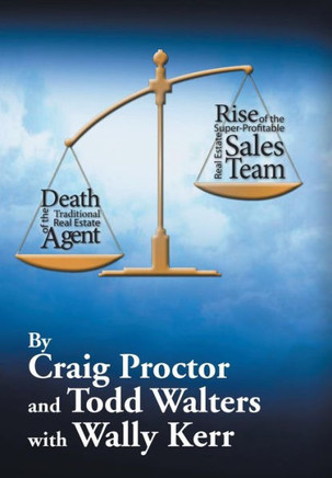 Death of the Traditional Real Estate Agent: Rise of the Super-Profitable Real Estate Sales Team : 9781503553897