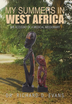 My Summers in West Africa: The Account of a Medical Missionary : 9781503558038