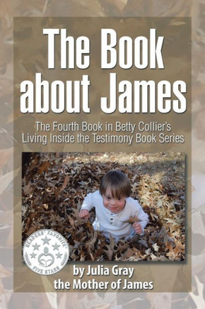 The Book about James: The Fourth Book in Betty Collier's Living Inside the Testimony Book Series : 9781503558274