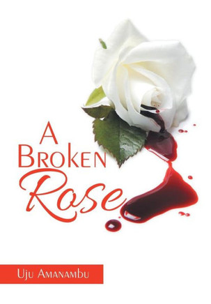 A Broken Rose : 9781503566170