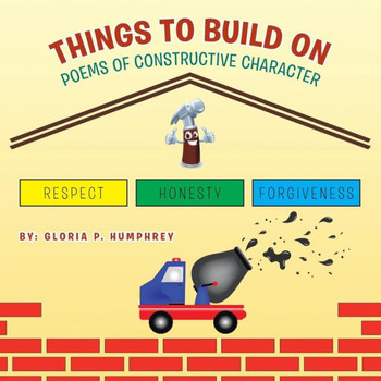 Things to Build On: Poems of Constructive Character