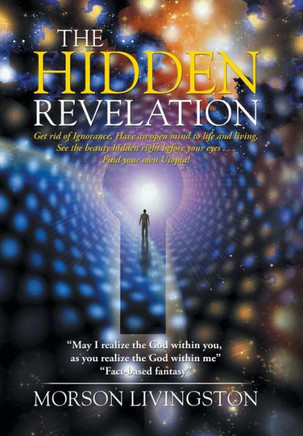 The Hidden Revelation: ""My passion is Spirituality; my mission is to end homelessness and hunger."" : 9781503584099
