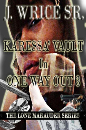 Karessa' Vault In One Way Out 3: The Lone Marauder Series