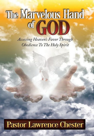 The Marvelous Hand of God: Accessing Heaven's Favor Through Obedience to the Holy Spirit : 9781503587618
