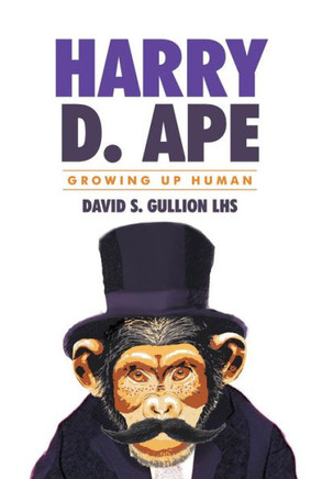 Growing Up Human: Harry D. Ape : 9781503590496