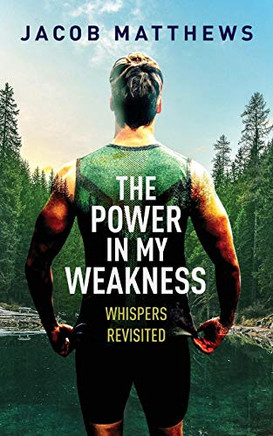 The Power in my Weakness: Whispers Revisited - 9781642379068