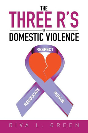 The Three R's of Domestic Violence: Respect, Reeducate and Repair : 9781503595637