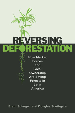Reversing Deforestation: How Market Forces and Local Ownership Are Saving Forests in Latin America : 9781503630253
