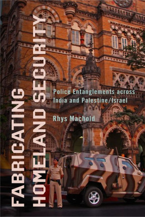 Fabricating Homeland Security: Police Entanglements Across India and Palestine/Israel