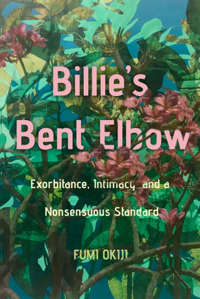Billie's Bent Elbow: Exorbitance, Intimacy, and a Nonsensuous Standard : 9781503641235