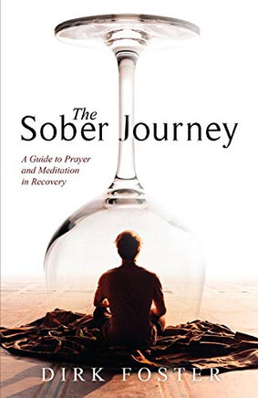 The Sober Journey: A Guide To Prayer And Meditation In Recovery