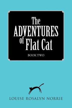 The ADVENTURES of Flat Cat: Book Two : 9781504330404