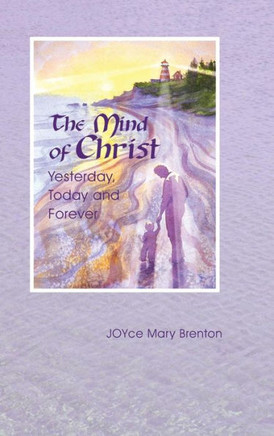 The Mind of Christ: ""Yesterday, Today and Forever"" : 9781504330459 The Mind of Christ: ""Yesterday, Today and Forever"" : 9781504330459