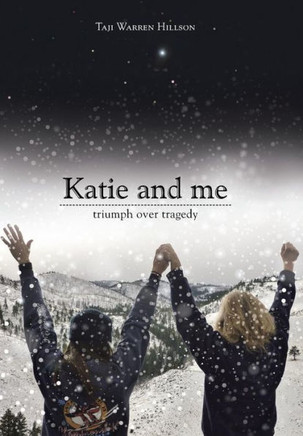 Katie and Me: Triumph over Tragedy : 9781504331920