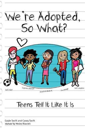 We're Adopted, So What?: Teens Tell It Like It Is