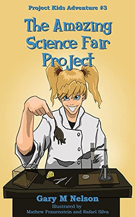 The Amazing Science Fair Project (Project Kids Adventures)