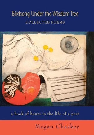 Birdsong Under the Wisdom Tree: Collected Poems a book of hours in the life of a poet : 9781504338646