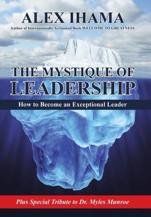 The Mystique of Leadership: How to Become an Exceptional Leader : 9781504344555