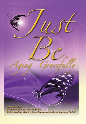 Just Be: Aging Gracefully : 9781504901826