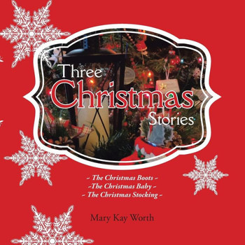 Three Christmas Stories: The Christmas Boots The Christmas Baby The Christmas Stocking : 9781504903509