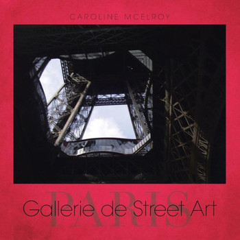 Gallerie de Street Art: Paris : 9781504906876