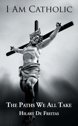 I Am Catholic: The Paths We All Take