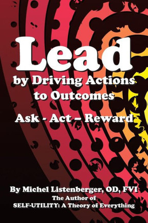 Lead by Driving Actions to Outcomes: Ask - Act - Reward
