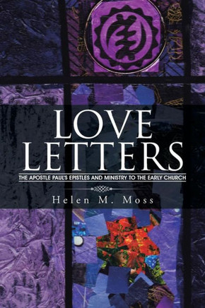 Love Letters: The Apostle Paul's Epistles and Ministry to the Early Church : 9781504928168