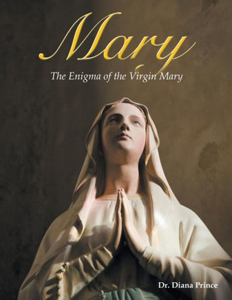 Mary: The Enigma of the Virgin Mary : 9781504928199
