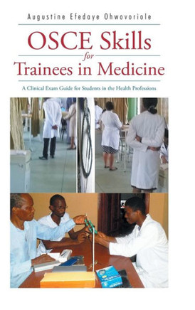 OSCE Skills for Trainees in Medicine: A Clinical Exam Guide for Students in the Health Professions : 9781504935074
