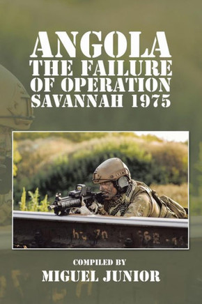 Angola the Failure of Operation Savannah 1975 : 9781504941297