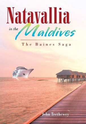 Natavallia in the Maldives: The Baines Saga : 9781504943000