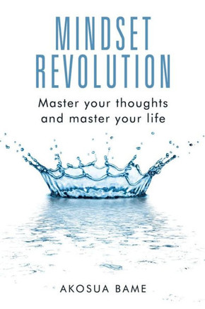 Mindset Revolution: Master your thoughts and master your life : 9781504944458