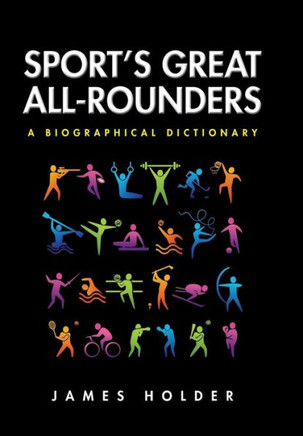 Sport's Great All-Rounders: A Biographical Dictionary : 9781504945868