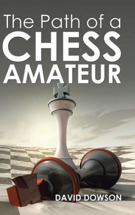 The Path of a Chess Amateur : 9781504946711