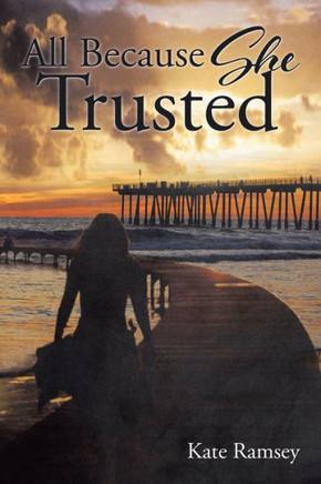 All Because She Trusted : 9781504948319