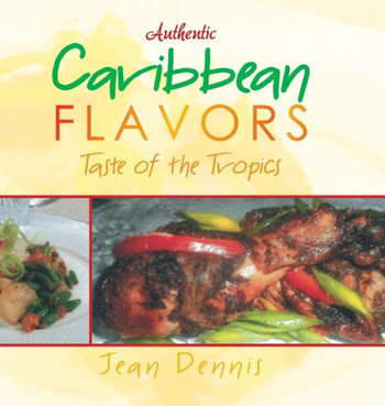 Authentic Caribbean Flavors: Taste of the Tropics : 9781504953092