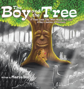 The Boy and the Tree: If Trees Could Talk, What Would They Say? A Boy's Journey of Discovery. : 9781504953436