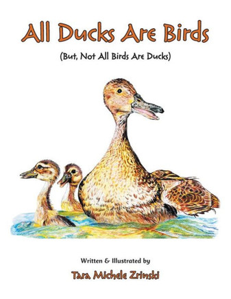 All Ducks Are Birds: But, Not All Birds Are Ducks : 9781504960083