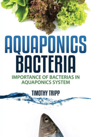 Aquaponics Bacteria: Importance of Bacterias in Aquaponics System