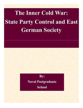 The Inner Cold War: State Party Control and East German Society