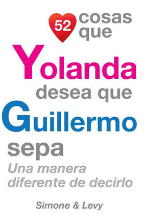 52 Cosas Que Yolanda Desea Que Guillermo Sepa: Una Manera Diferente de Decirlo