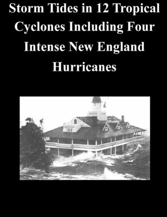 Storm Tides in 12 Tropical Cyclones Including Four Intense New England Hurricanes