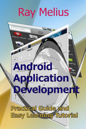 Android Application Development: Practical Guide and Easy Learning Tutorial