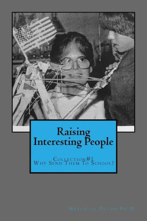 Raising Interesting People: Collection #1 Why Send Them To School?