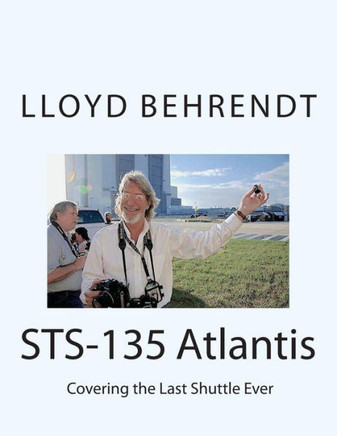 STS-135 Atlantis: Covering the Last Shuttle Ever