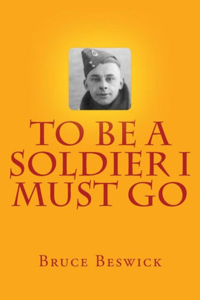 To Be A Soldier I Must Go