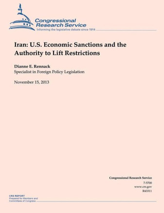 Iran: U.S. Economic Sanctions and the Authority to Lift Restrictions : 9781505292329