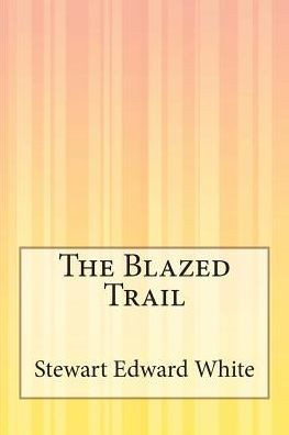 The Blazed Trail : 9781505295047